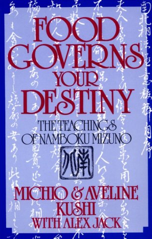 Food Governs Your Destiny: The Teachings Of Namboku Mizuno,New