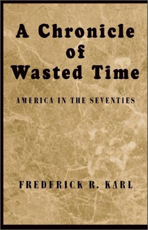 A Chronicle of Wasted Time: America in the Seventies,Used