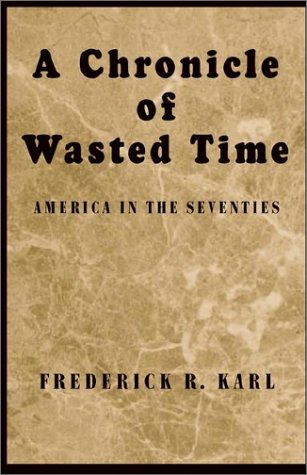 A Chronicle of Wasted Time: America in the Seventies,Used