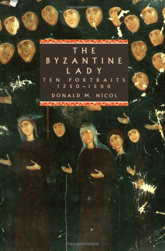 The Byzantine Lady: Ten Portraits, 12501500,Used
