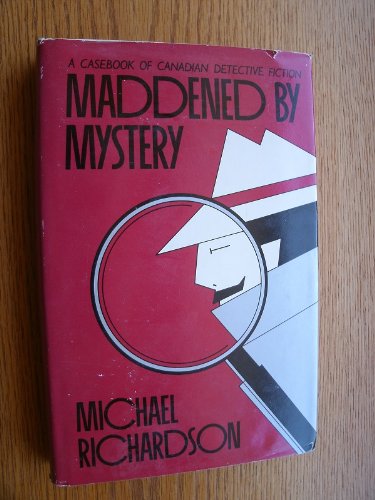Maddened by Mystery: A Casebook of Canadian Detective Fiction,Used