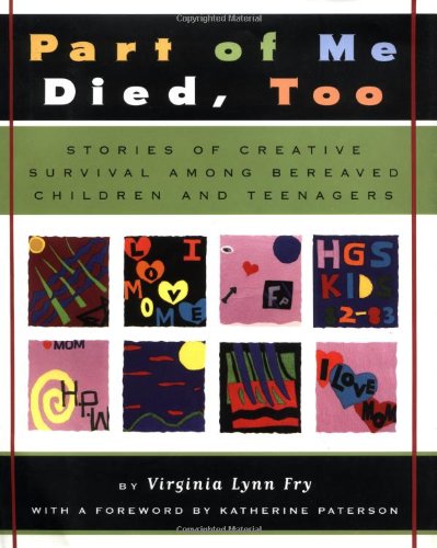Part of Me Died Too: Stories of Creative Survival Among Bereaved Children and Teenagers,Used