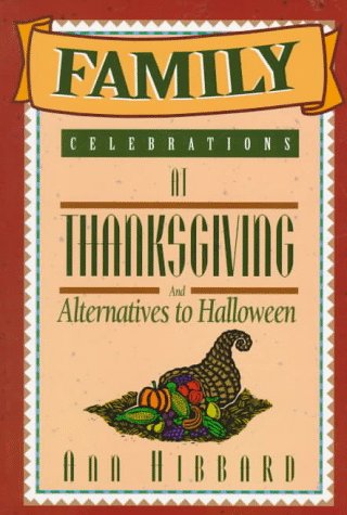 Family Celebrations at Thanksgiving: And Alternatives to Halloween,Used