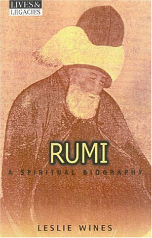 Rumi: A Spiritual Biography (Lives and Legacies),Used