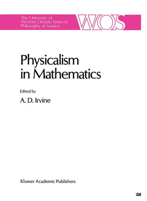 Physicalism in Mathematics (The Western Ontario Series in Philosophy of Science, 45),Used
