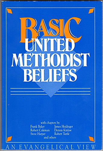 Basic United Methodist Beliefs: An Evangelical View,Used