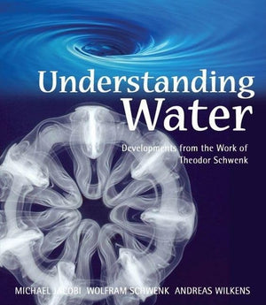 Understanding Water: Developments from the Work of Theodor Schwenk,Used