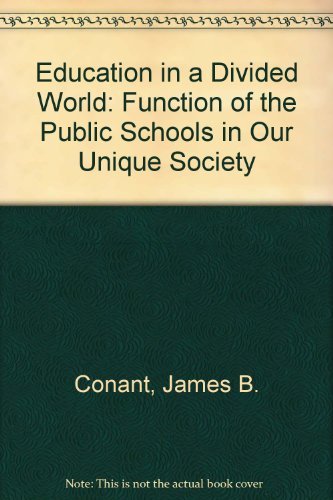 Education in a Divided World: The Function of the Public Schools in Our Unique Society,Used