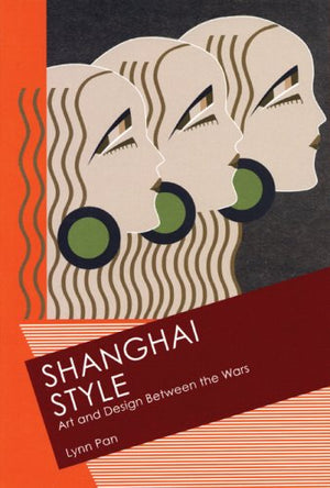 Shanghai Style: Art And Design Between The Wars