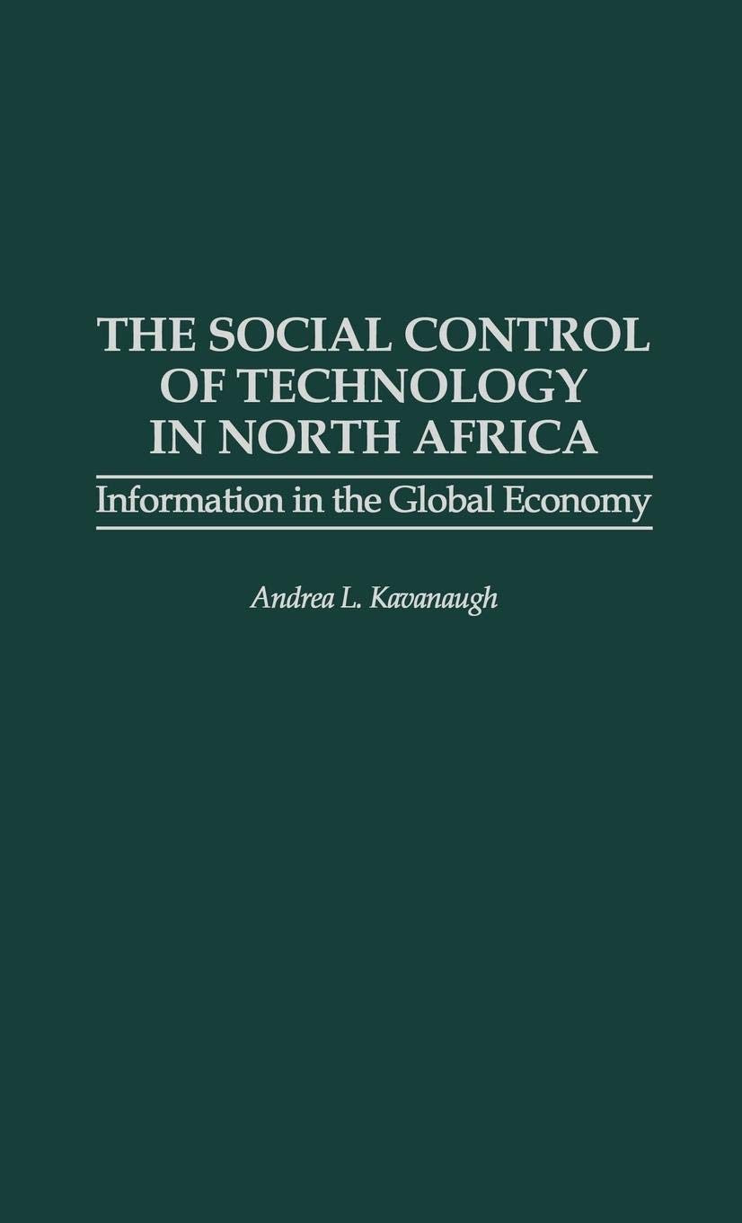 The Social Control Of Technology In North Africa: Information In The Global Economy,New