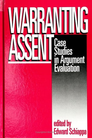 Warranting Assent: Case Studies in Argument Evaluation (Suny Communication Studies),Used