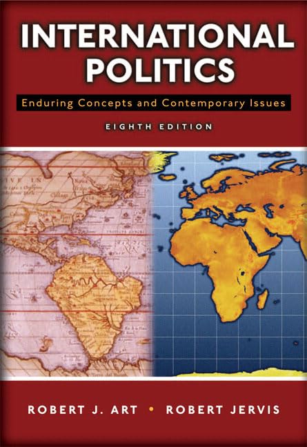 International Politics: Enduring Concepts And Contemporary Issues (8Th Edition),New
