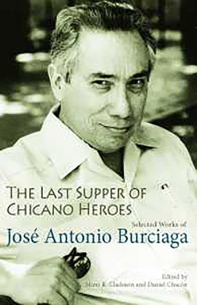 The Last Supper Of Chicano Heroes: Selected Works Of Jos Antonio Burciaga (Camino Del Sol),Used