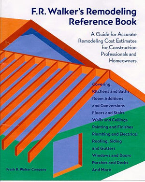 F.R. Walker's Remodeling Reference Book: A Guide for Accurate Remodeling Cost Estimates for Construction Professionals and Homeo,Used
