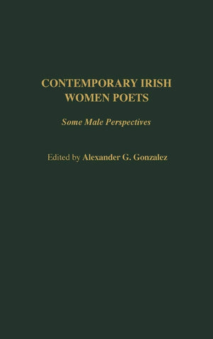 Contemporary Irish Women Poets: Some Male Perspectives (Contributions In Women'S Studies)