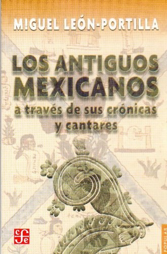Los antiguos mexicanos a travs de sus crnicas y cantares (Popular) (Spanish Edition),Used