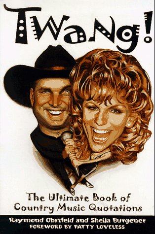 Twang!: The Ultimate Book of Country Music Quotations,Used