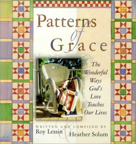 Patterns of Grace: The Wonderful Ways God's Grace Touches Our Lives,New