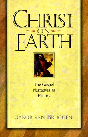 Christ on Earth: The Life of Jesus According to His Disciples & Contemporaries,New