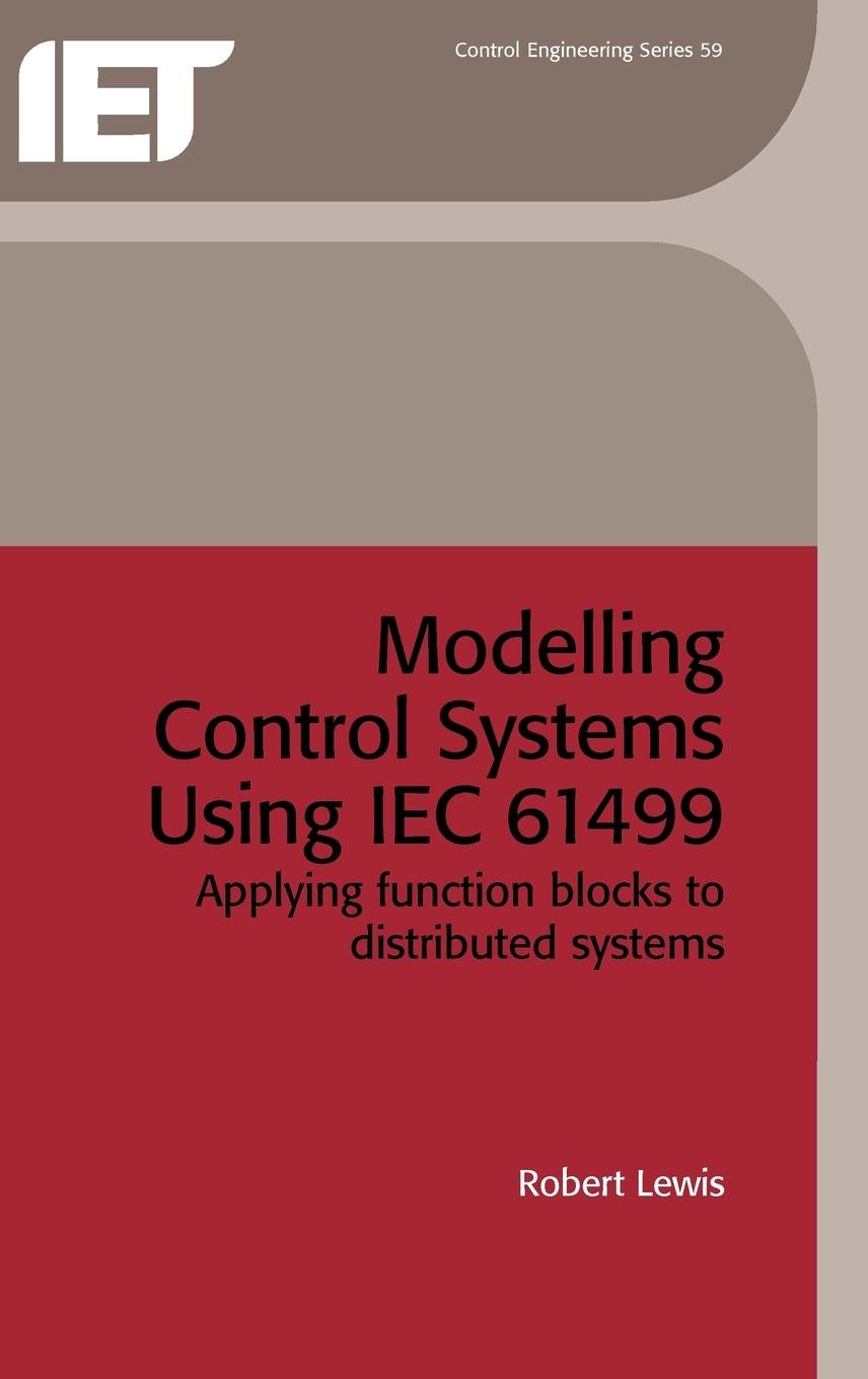 Modelling Control Systems Using IEC 61499: Applying function blocks to distributed systems (Control, Robotics and Sensors),Used