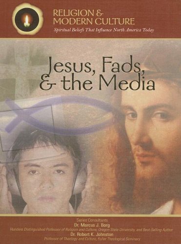 Jesus, Fads, & the Media: The Passion & Popular Culture (Religion And Modern Culture: Spiritual Beliefs That Influence North Ame,Used