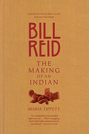 Bill Reid: The Making of an Indian,Used