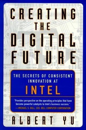 Creating The Digital Future: The Secrets Of Consistent Innovation At Intel,Used