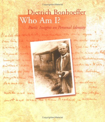 Dietrich Bonhoeffer: Who Am I? : Poetic Insights on Personal Identity,New