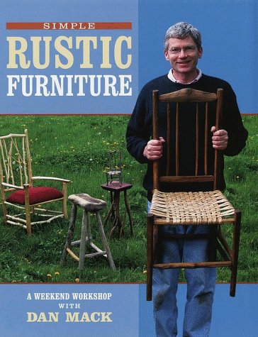 Simple Rustic Furniture : A Weekend Workshop With Dan Mack,Used