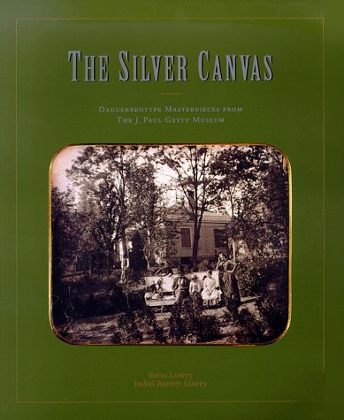 The Silver Canvas: Daguerreotype Masterpieces from the J. Paul Getty Museum,Used
