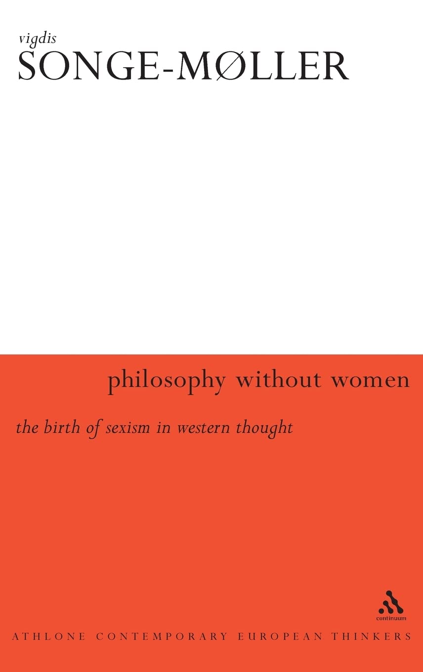 Philosophy Without Women: The Birth Of Sexism In Western Thought (Athlone Contemporary European Thinkers),Used