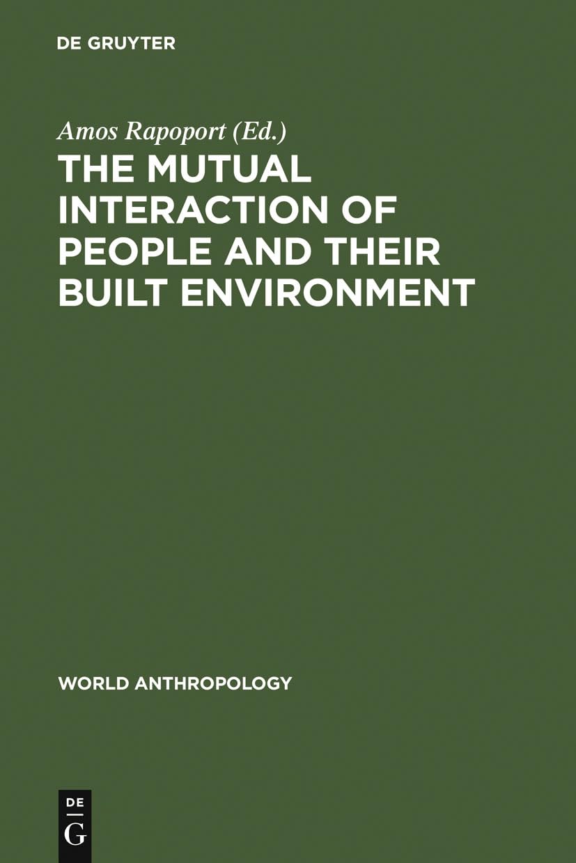 The Mutual Interaction Of People And Their Built Environment (World Anthropology),Used