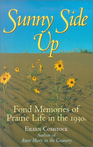 Sunny Side Up: Fond Memories of Prairie Life in the 1930s,Used