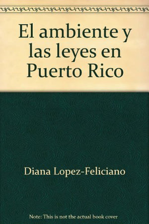 El ambiente y las leyes en Puerto Rico: Lo que todos queremos saber (Spanish Edition),Used