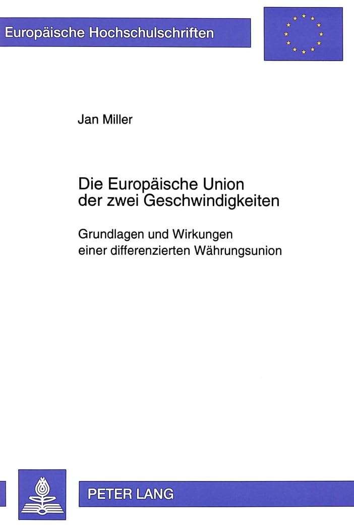 Die Europische Union der zwei Geschwindigkeiten: Grundlagen und Wirkungen einer differenzierten Whrungsunion (Europische Hochsch,Used