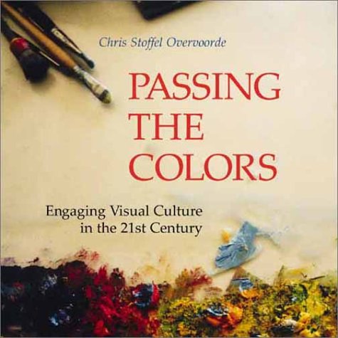 Passing the Colors: Engaging Visual Culture in the 21st Century,New