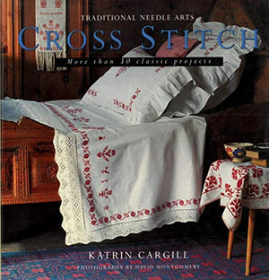 Cross Stitch: More Than 30 Nostalgic StepByStep Projects (Traditional Needle Arts),Used