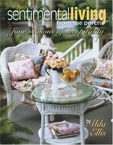 Sentimental Living From The Porch: four seasons of hospitality (Leisure Arts #15940),New