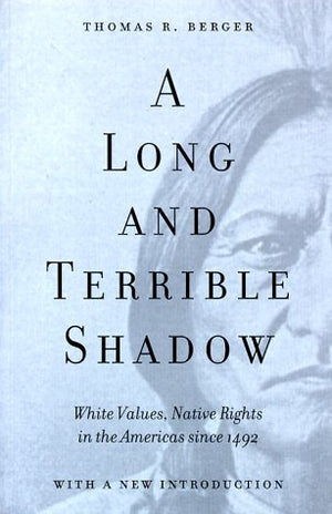 A Long and Terrible Shadow: White Values, Native Rights in the Americas since 1492,Used