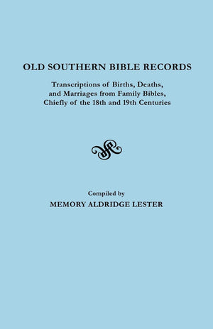 Old Southern Bible Records Transcriptions Of Births, Deaths And Marriages From Family Bibles, Chiefly Of The 18Th And 19Th Centu,Used