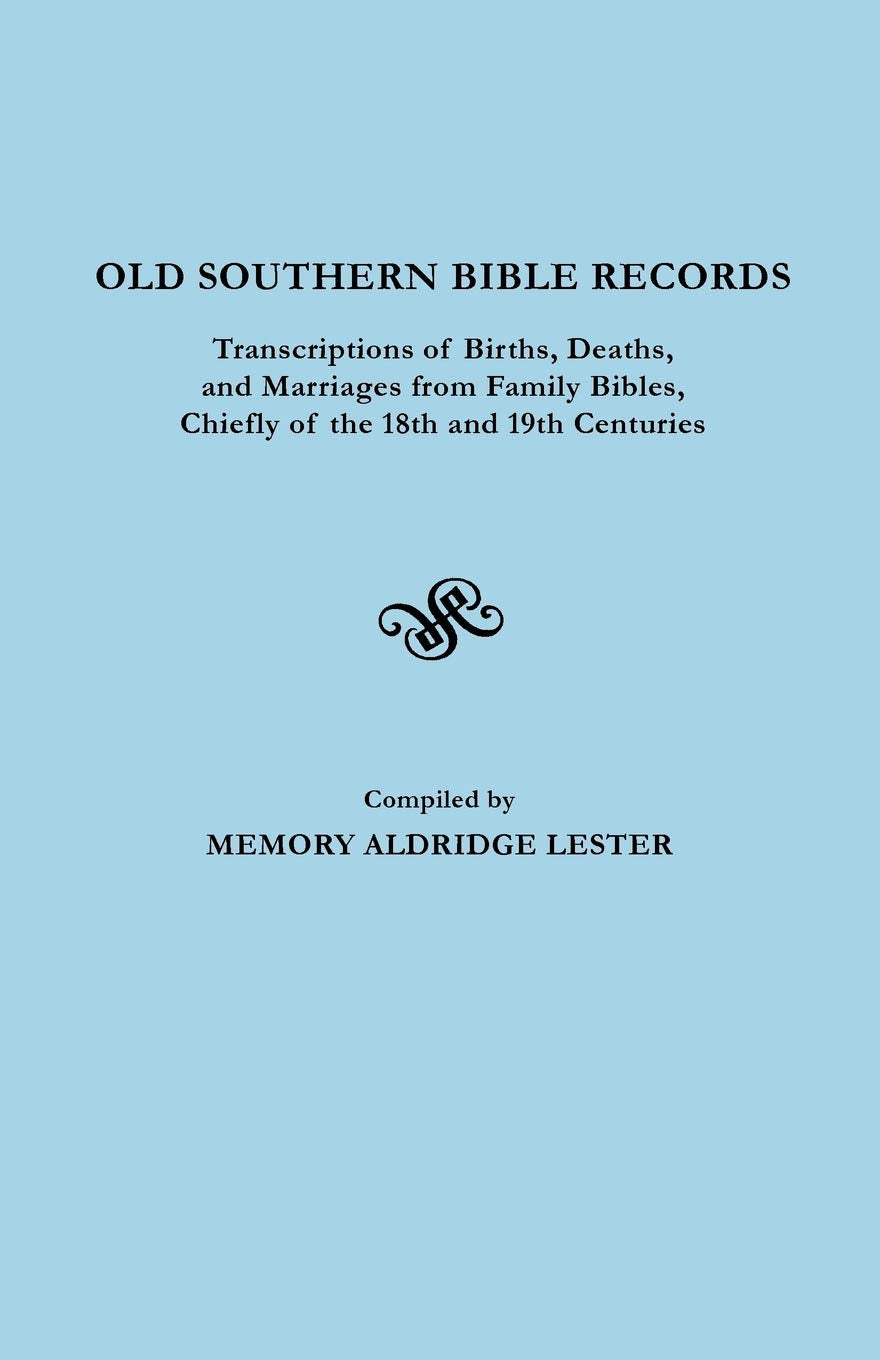 Old Southern Bible Records Transcriptions Of Births, Deaths And Marriages From Family Bibles, Chiefly Of The 18Th And 19Th Centu,Used
