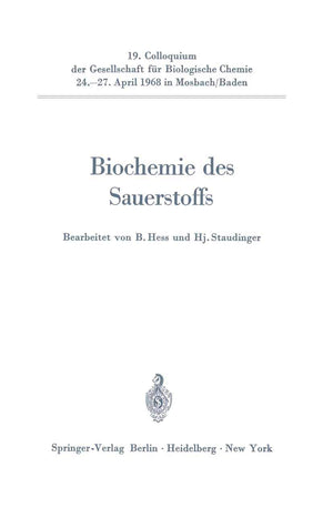 Biochemie des Sauerstoffs: 19. Colloquium am 24.27. April 1968 (Colloquium der Gesellschaft fr Biologische Chemie in Mosbach Ba,Used