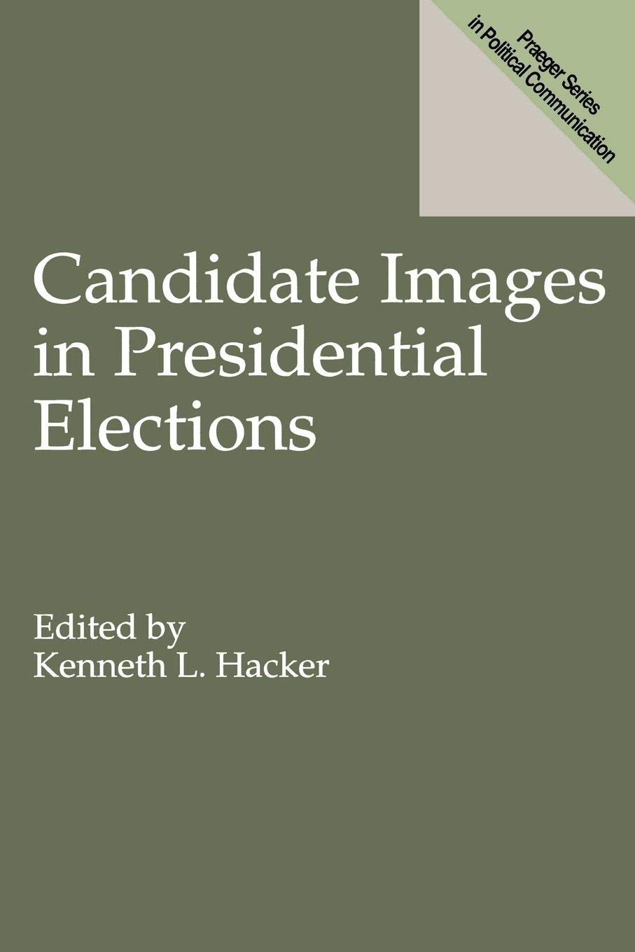 Candidate Images in Presidential Elections (Praeger Series in Political Communication),Used