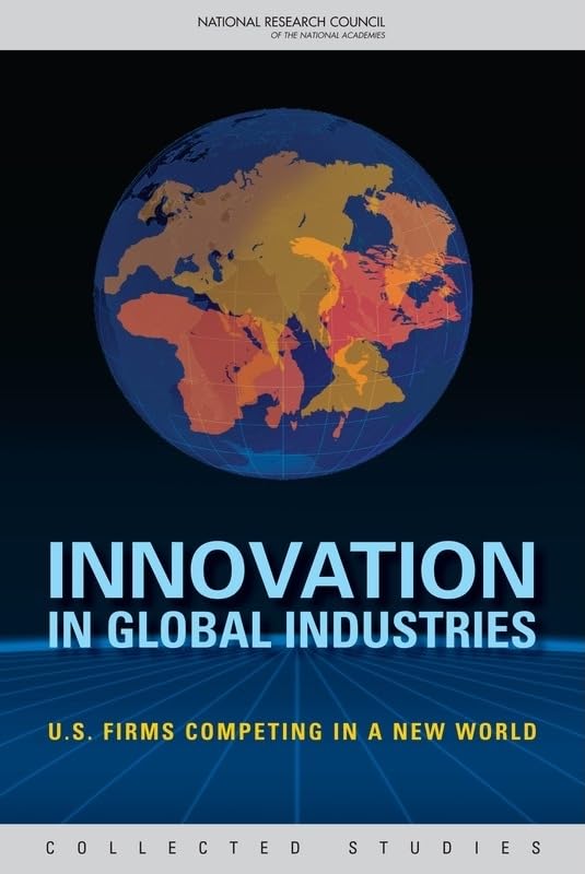 Innovation In Global Industries: U.S. Firms Competing In A New World (Collected Studies) (Variorum Collected Studies),Used