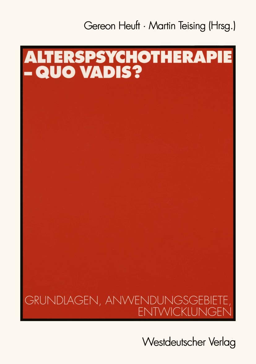 Alterspsychotherapie  Quo Vadis?: Grundlagen, Anwendungsgebiete, Entwicklungen (German Edition),Used