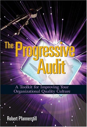 The Progressive Audit: A Toolkit for Improving Your Organizational Quality Culture,Used