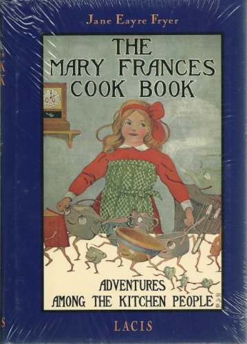 The Mary Frances cook book, or, Adventures among the kitchen people,Used