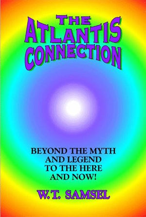 The Atlantis Connection: Beyond the Myth and Legend to the Here and Now!,Used