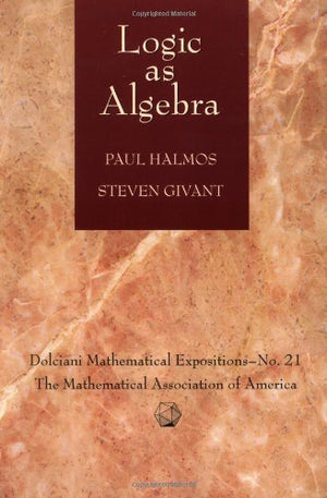 Logic as Algebra (Dolciani Mathematical Expositions),Used
