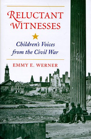 Reluctant Witnesses: Children'S Voices From The Civil War,Used
